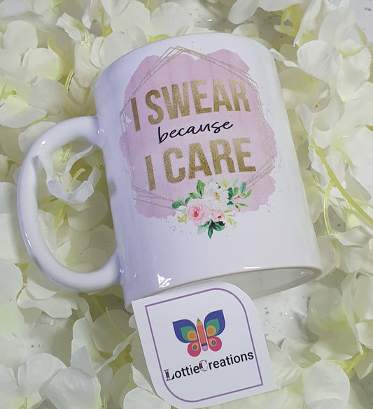 I swear because i care mug